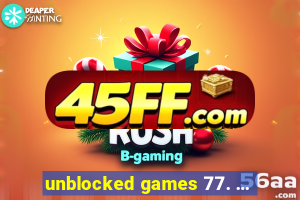 unblocked games 77. ...